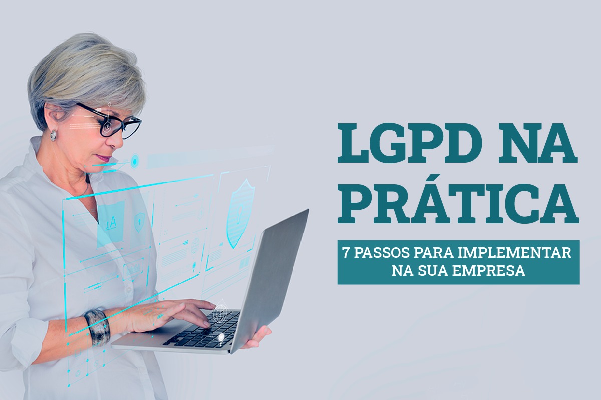 LGPD na prática: 7 passos para implementar na sua empresa